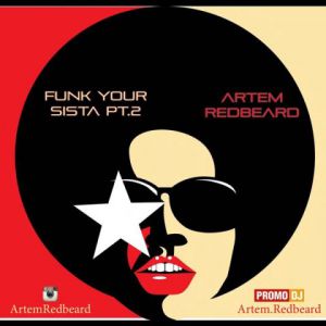 Artem Redbeard - Funk Your Sista pt.2