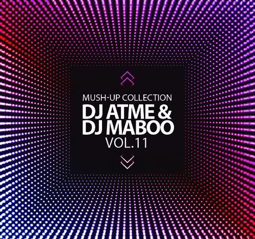 DJ Atme & DJ Maboo - Mush-Up Collection Vol.11 [2017]