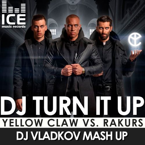 Yellow Claw & Rakurs - Dj Turn It Up (Vladkov Mash Up) [2017]
