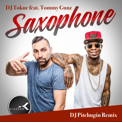DJ Tokuc feat. Tommy Gunz - Saxophone (DJ Pitchugin Remix).mp3