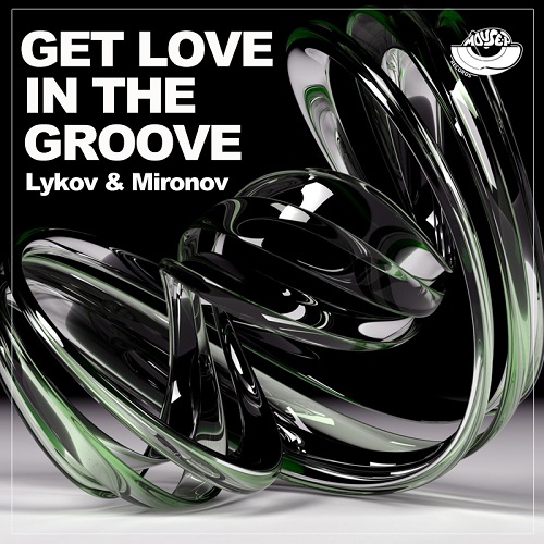 Lykov & Mironov - Get Love in the Groove (Original Mix).MP3