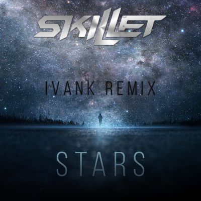 Skillet - Stars (IvanK Remix).mp3