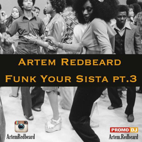 Artem Redbeard - Funk Your Sista pt.3