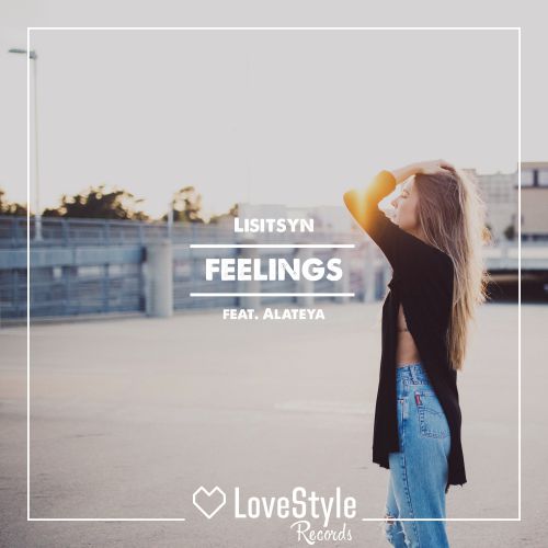 Lisitsyn feat. Alateya - Feelings (Original Mix) LoveStyle Records.mp3
