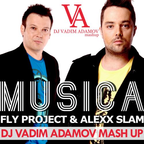 Fly Project & Alexx Slam - Musica (Vadim Adamov Mash Up) [2017]