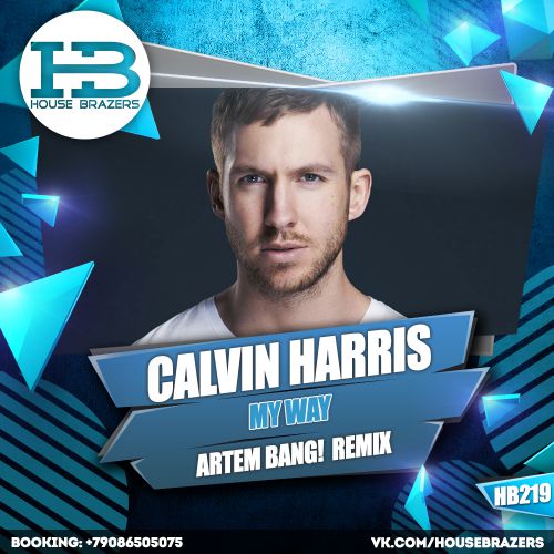 Calvin Harris - My Way (Artem Bang! Remix) House Brazers.mp3