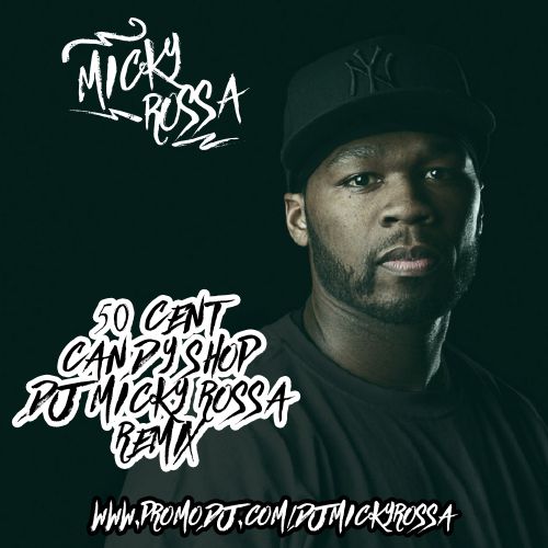 50 Cent - Candy Shop (DJ Micky Rossa Remix) [2017]