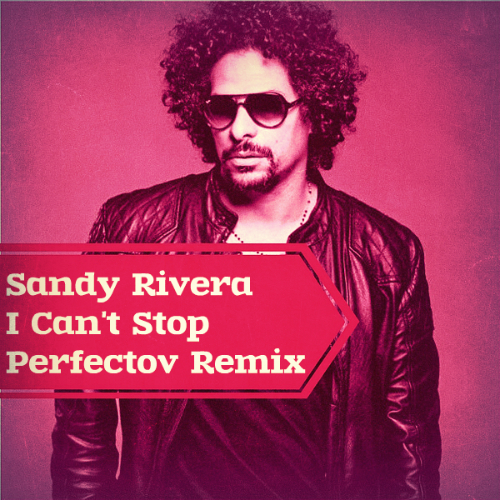 Sandy Rivera - I Can't Stop (Perfectov Remix).mp3