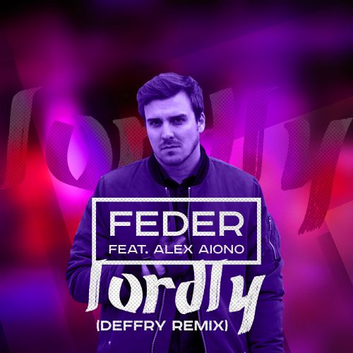 Feder Feat Alex Aiono - Lordly (Deffry Remix) [2017]
