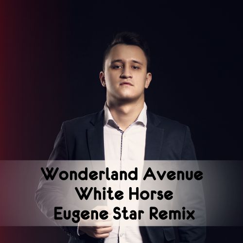 White Horse  Wonderland Avenue (Eugene Star Remix) Extended.mp3