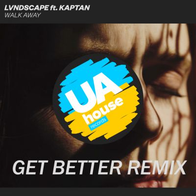 Lvndscape feat. Kaptan - Walk Away (Get Better Remix) [2017]