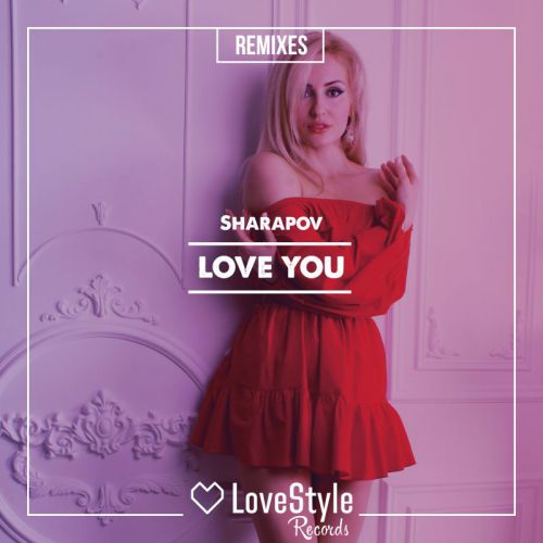 Sharapov - Love You (Tsvetkovsky & Yan Cloud Remix).mp3