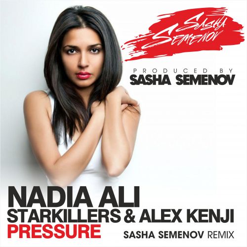 Nadia Ali, Starkillers & Alex Kenji - Pressure (Sasha Semenov Remix) [2017]