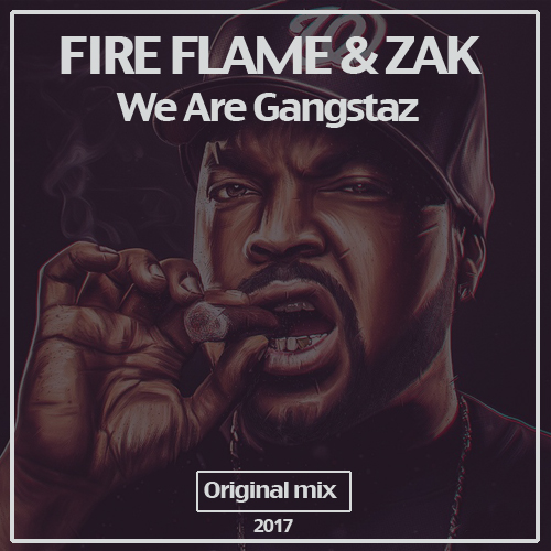 Fire Flame & Zak - We Are Gangstaz (Original Mix) .mp3