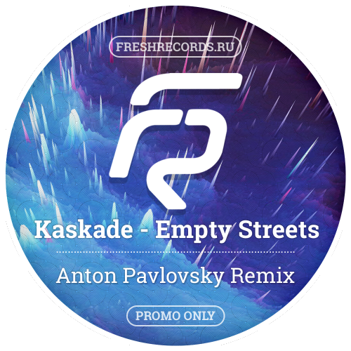 Kaskade - Empty Streets (Anton Pavlovsky Remix) [2017]