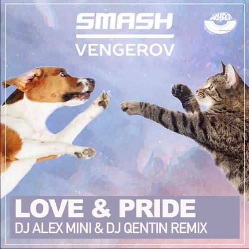 Smash & Vengerov - Love & Pride (DJ Alexmini & DJ Quentin Remix) [2017]