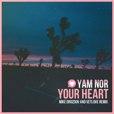 Yam Nor - Your Heart (VetLove & Mike Drozdov Remix).mp3