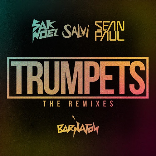 Sak Noel & Salvi, Sean Paul - Trumpets (Boxinbox & Lionsize Remix) [2017]