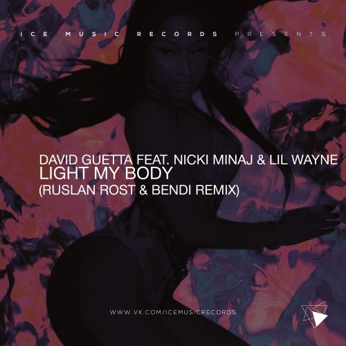David Guetta feat. Nicki Minaj & Lil Wayne - Light My Body Up (Ruslan Rost & Bendi Radio Edit).mp3