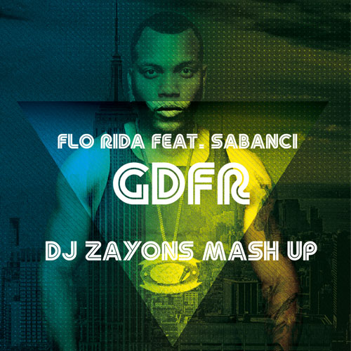 Flo Rida feat. Sabanci - Gdfr (Dj Zayons Mash Up) [2017]