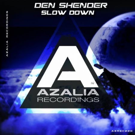 Den Shender - Slow Down (Original Mix) [Azalia Recordings].mp3