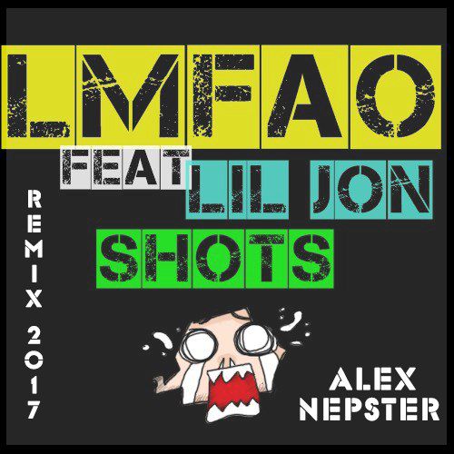 Lmfao feat. Lil Jon - Shots (Alex Nepster Remix) [2017]