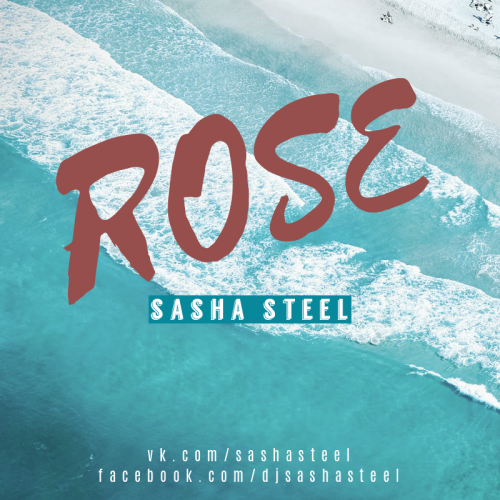 Sasha Steel - Rose (Original Mix) [2017]