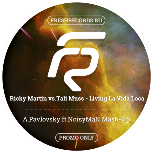 Ricky Martin vs. Tali Muss - Living La Vida Loca (A.Pavlovsky ft. Noisyman Mash-Up) [2017]