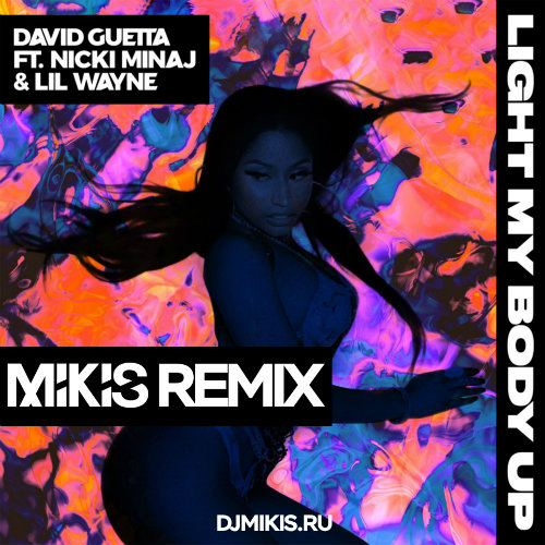 David Guetta Feat Nicki Minaj - Light My Body Up (Mikis Moombahton Remix) [2017]