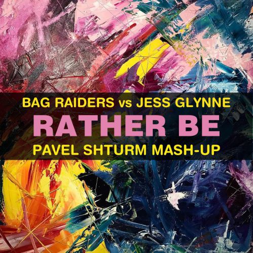Bag Raiders vs Jess Glynne - Rather Be (Pavel Shturm Mash-Up) [2017]