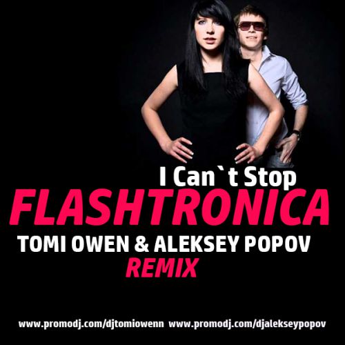 Flashtronica - I Can't Stop ( Tomi Owen & Aleksey Popov Remix ).mp3