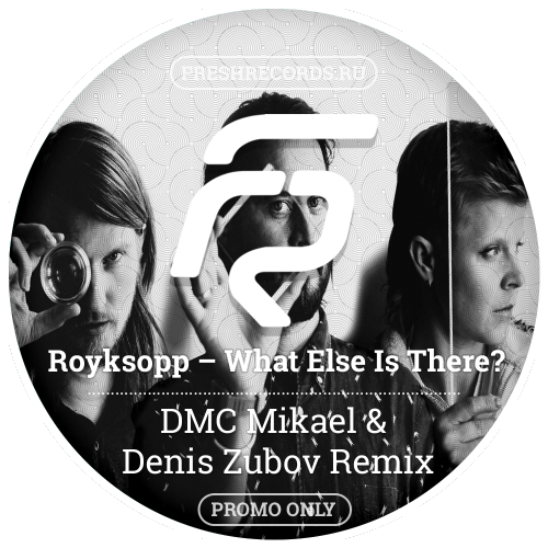 Royksopp  What Else Is There (DMC Mikael & Denis Zubov Remix).mp3