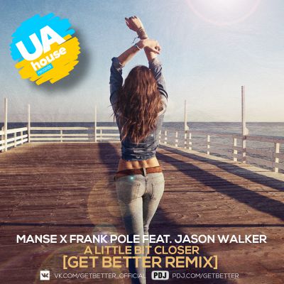 Manse X Frank Pole feat. Jason Walker - A Little Bit Closer (Get Better Remix) [2017]