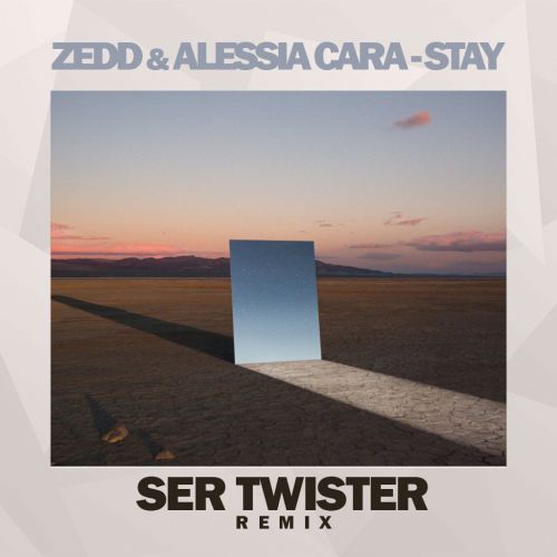 Zedd & Alessia Cara - Stay (Ser Twister Extended Remix).mp3