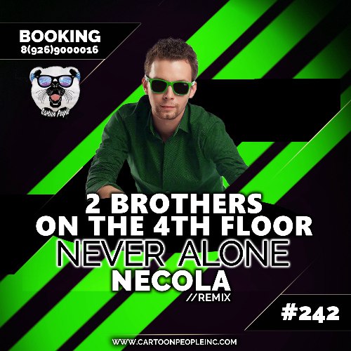 2 Brothers On The 4th Floor - Never Alone (NECOLA Remix).mp3
