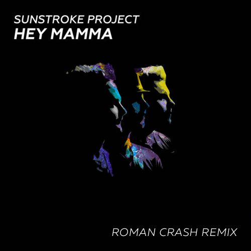 Sunstroke Project - Hey Mamma (Roman Crash Remix) [2017]
