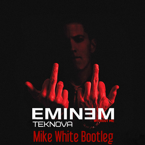 Eminem & Teknova   Without Me (Mike White Bootleg).mp3