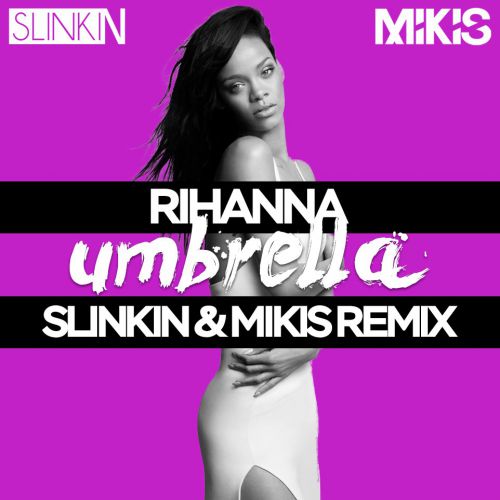 Rihanna - Umbrella (Slinkin & Mikis Remix) [2017]