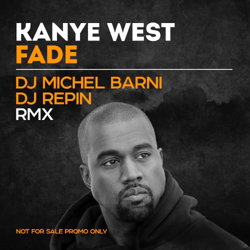 Kanye West - Fade (DJ Repin & DJ Michel Barni Remix) [2017]