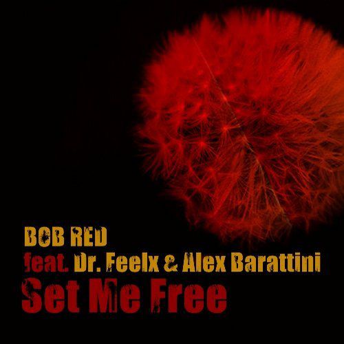 Bob Red Ft. Dr. Feelx & Alex Barattini - Set Me Free (Club Mix).mp3