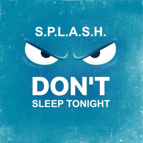 S.P.L.A.S.H. - Don't sleep tonight.mp3
