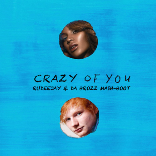 Ed Sheeran & Beyonce - Crazy Of You (Rudeejay & Da Brozz Mash-Boot).mp3