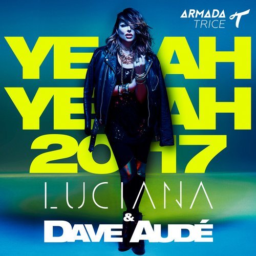 Luciana & Dave Audé - Yeah Yeah 2017 (ID Vocal Remix) Armada Trice.mp3