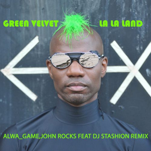 Green Velvet - La La Lend (Alwa Game, John Rocks feat DJ Stashion Remix).mp3