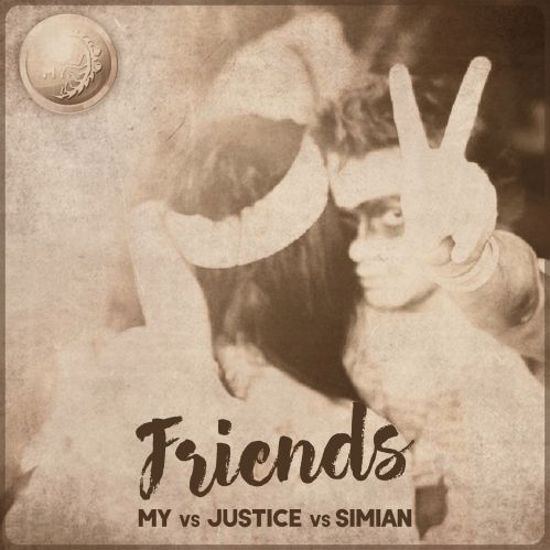 My vs Justice vs Simian - Friends [2017]