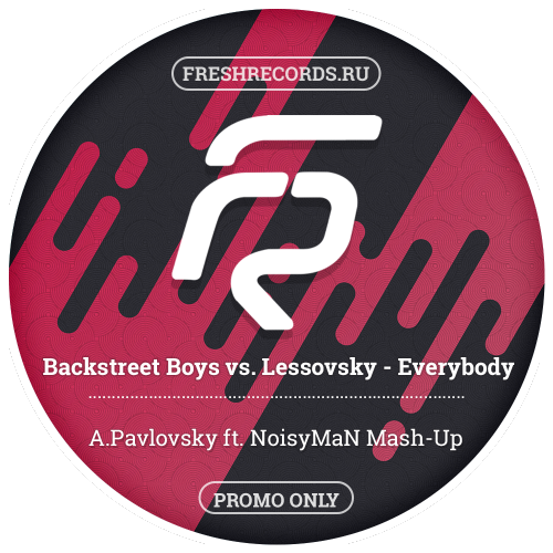 Backstreet Boys vs. Lessovsky - Everybody (A.Pavlovsky ft. Noisyman Mash-Up) [2017]