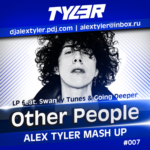 LP feat. Swanky Tunes & Going Deeper vs. Funk, Yastreb, Pavlov, Kutsuev  Other People (Alex Tyler Mash Up).mp3