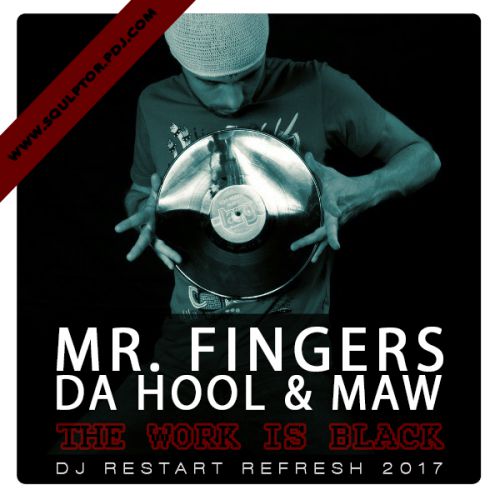 Mr. Fingers, Da Hool, MAW - The Work In Black (DJ Restart Refresh) [2017].mp3
