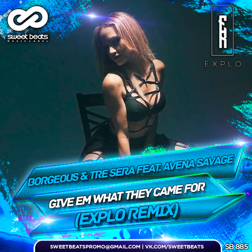 Borgeous & Tre Sera feat. Avena Savage - Give Em What They Came For (Explo Radio Edit).mp3