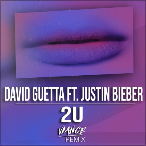 David Guetta ft. Justin Bieber  2U (Viance Remix) [2017]